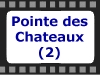 La Pointe des Chteaux (vido 2)